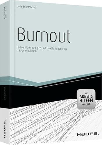 Burnout - mit Arbeitshilfen Online: Präventionsstrategien und Handlungsoptionen für Unternehmen (Haufe Fachbuch)