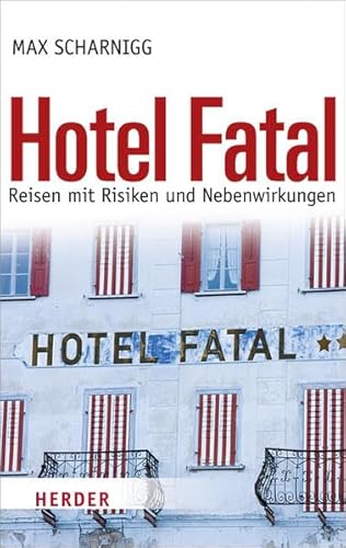 Hotel Fatal: Reisen mit Risiken und Nebenwirkungen