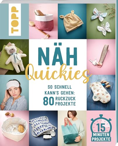 Näh-Quickies: 15-Minuten-Projekte: So schnell kann's gehen: 80 Ruckzuck-Projekte. Schnittmuster zum Download von Frech