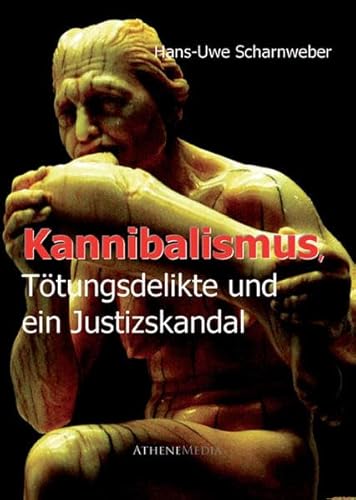 Kannibalismus, Tötungsdelikte und ein Justizskandal