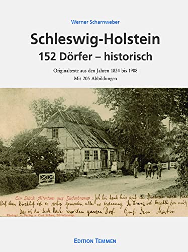 Schleswig-Holstein 152 Dörfer - historisch: Originaltexte aus der Zeit 1824 bis 1908 von Edition Temmen e.K.