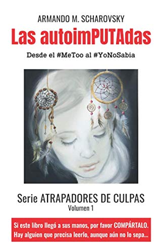 Las autoimPUTAdas: Desde el #MeToo al #YoNoSabia (Atrapadores de culpas, Band 1) von Editorial Letra Minúscula