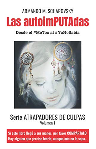 Las autoimPUTAdas: Desde el #MeToo al #YoNoSabia (Atrapadores de culpas, Band 1)