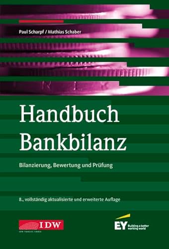 Handbuch Bankbilanz, 8. Auflage: Bilanzierung, Bewertung und Prüfung von Idw-Verlag GmbH