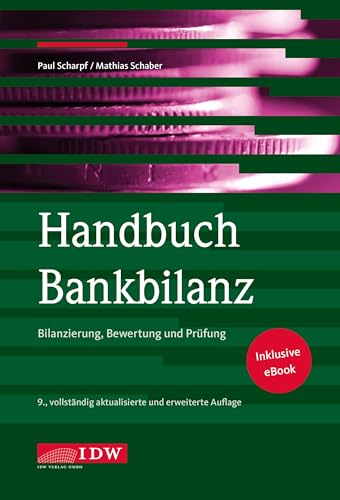 Handbuch Bankbilanz, 9. Auflage: Bilanzierung, Bewertung und Prüfung von IDW Verlag GmbH