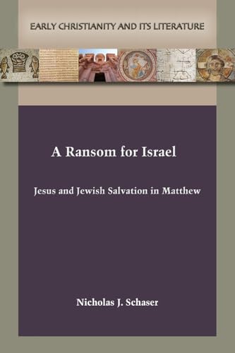 A Ransom for Israel: Jesus and Jewish Salvation in Matthew von SBL Press
