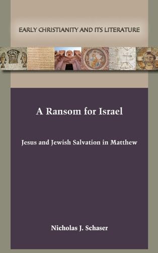 A Ransom for Israel: Jesus and Jewish Salvation in Matthew von SBL Press