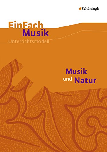 EinFach Musik: Musik und Natur (EinFach Musik: Unterrichtsmodelle für die Schulpraxis)
