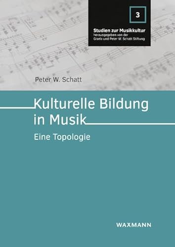 Kulturelle Bildung in Musik: Eine Topologie (Studien zur Musikkultur) von Waxmann Verlag GmbH