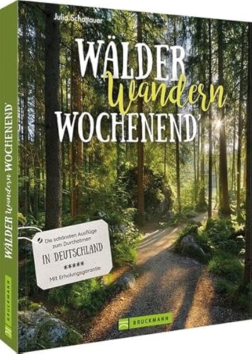 Reiseführer – Wälder, Wandern, Wochenende: Die erholsamsten Ausflüge in Deutschland zu Naturdenkmälern, UNESCO-Weltnaturerbe und Nationalparks vor der Haustür. Mit Erlebnisgarantie.