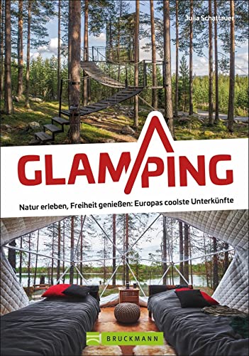 Campingführer Europa – Glamping: Natur erleben, Freiheit genießen. Camping Deluxe in den coolsten Unterkünften: Tiny Houses, Tipis, Pods & Co. von Bruckmann