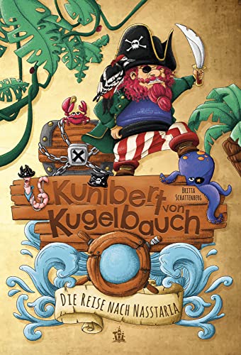Kunibert von Kugelbauch: Die Reise nach Nasstaria von THEIL VERLAG