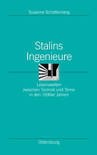Stalins Ingenieure: Lebenswelten zwischen Technik und Terror in den 1930er Jahren (Ordnungssysteme, 11, Band 11) von De Gruyter Oldenbourg