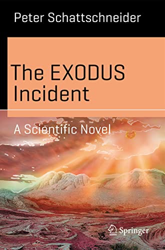 The EXODUS Incident: A Scientific Novel (Science and Fiction)