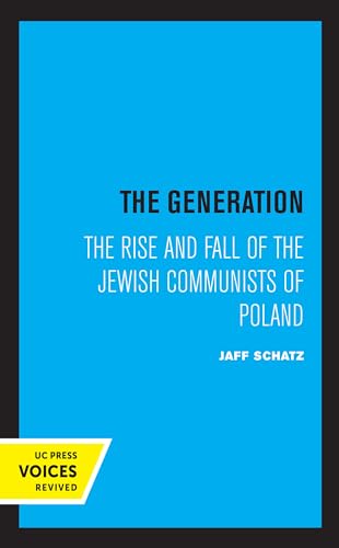 Generation: The Rise and Fall of the Jewish Communists of Poland: The Rise and Fall of the Jewish Communists of Poland Volume 5 (Society and Culture in East-central Europe, Band 5) von University of California Press