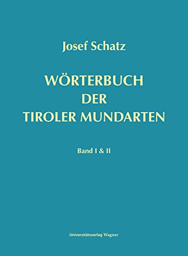 Wörterbuch der Tiroler Mundarten: Band I & II (Schlern-Schriften, Band 119120) von Universitätsverlag Wagner in der Studienverlag Ges.m.b.H.