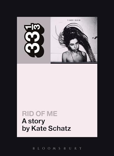 PJ Harvey's Rid of Me: A Story (33 1/3)