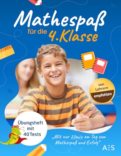 Mathespaß für die 4. Klasse: Übungsheft mit Tests, Lösungen und Punktevergabe - Freude an Mathe entwickeln und sehr gute Noten in Klassenarbeiten erhalten! Mathespaß für die 4. Klasse: Übungsheft mit Tests, Lösungen und Punktevergabe - Freude an Mathe entwickeln und sehr gute Noten in Klassenarbeiten erhalten! von AES Verlag