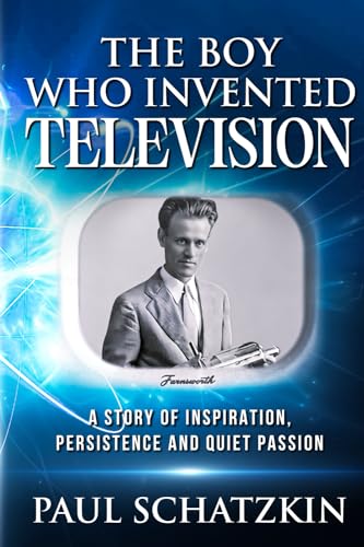 The Boy Who Invented Television: A Story of Inspiration, Persistence and Quiet Passion von Incorrigible Arts