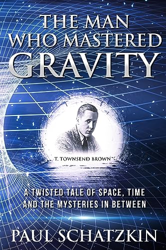 The Man Who Mastered Gravity: A Twisted Tale of Space, Time and The Mysteries In Between