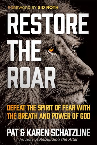 Restore the Roar: Defeat the Spirit of Fear with the Breath and Power of God von Charisma House