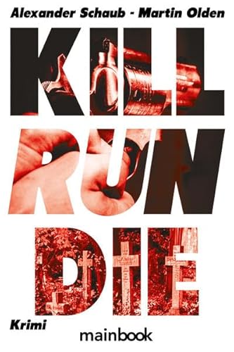 Kill Run Die: Krimi von Mainbook Verlag