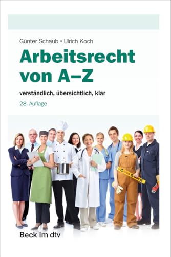 Arbeitsrecht von A-Z: verständlich, übersichtlich, klar Arbeitsrecht von A-Z: verständlich, übersichtlich, klar von DTV