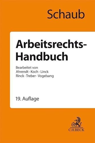 Arbeitsrechts-Handbuch: Systematische Darstellung und Nachschlagewerk für die Praxis von Beck C. H.