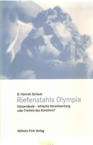 Riefenstahls Olympia: Körperideale - ethische Verantwortung oder Freiheit des Künstlers? von Brill | Fink