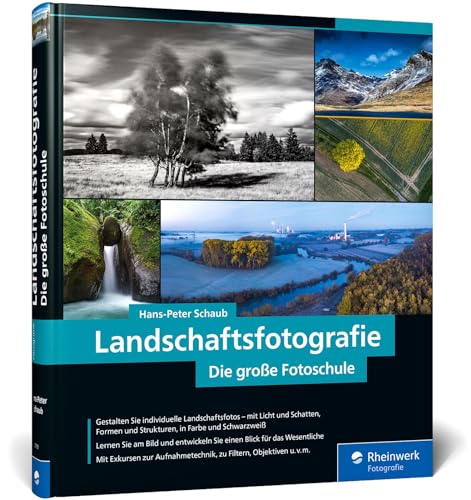 Landschaftsfotografie: Die große Fotoschule – Für Einsteiger und Fortgeschrittene – Technik, Licht und spektakuläre Motive von Rheinwerk Fotografie