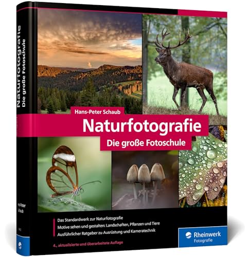 Naturfotografie: Das Standardwerk für die Fotopraxis. Landschaften, Pflanzen, Makro und Tiere spektakulär in Szene setzen (neue Auflage 2021) von Rheinwerk Verlag GmbH