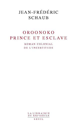 Oroonoko Prince et esclave: Roman colonial de l'incertitude von Seuil