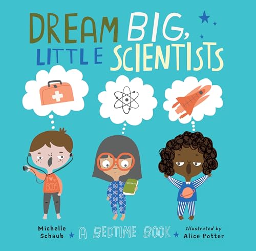 Dream Big, Little Scientists: A Bedtime Book