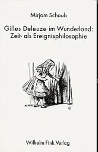 Gilles Deleuze im Wunderland: Zeit- als Ereignisphilosophie von Fink Wilhelm GmbH + Co.KG