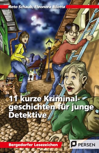 11 kurze Kriminalgeschichten für junge Detektive: (5. und 6. Klasse) (Bergedorfer Lesezeichen)
