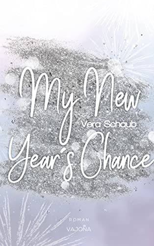 My New Year's Chance - (New Year's - Reihe 2) von VAJONA Verlag