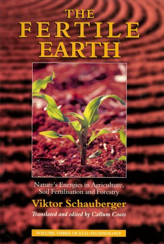 The Fertile Earth: Nature's Energies in Agriculture, Soil Fertilisation and Forestry (Ecotechnology, 3, Band 3) von Gill Books