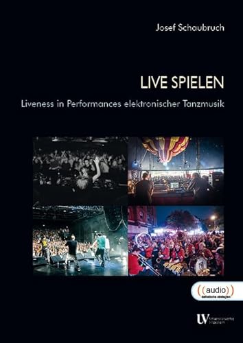Live spielen: Liveness in Performances elektronischer Tanzmusik (MusikmachDinge: ((audio)) – Ästhetische Strategien und Sound-Kulturen) von Universitätsverlag Hildesheim