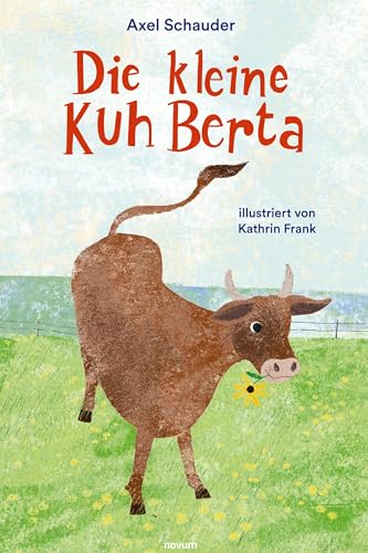 Die kleine Kuh Berta: DE von novum Verlag