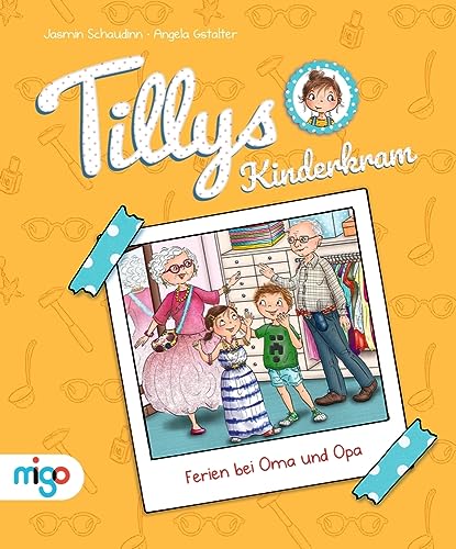 Tillys Kinderkram. Ferien bei Oma und Opa: Fröhlich-freches und flauseflusigleichtes Vorlesebuch ab 4 Jahren von migo