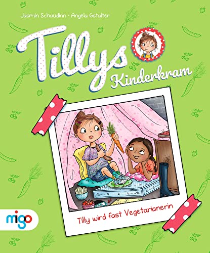 Tillys Kinderkram. Tilly wird fast Vegetarianerin: Fröhlich-freches und flauseflusigleichtes Vorlesebuch ab 4 Jahren von Oetinger