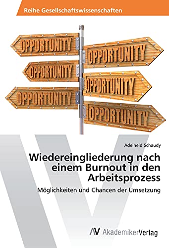 Wiedereingliederung nach einem Burnout in den Arbeitsprozess: Möglichkeiten und Chancen der Umsetzung
