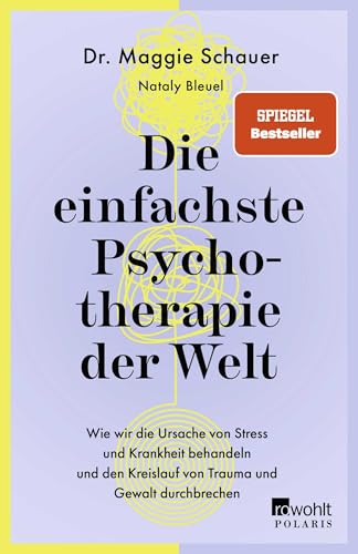 Die einfachste Psychotherapie der Welt: Wie wir die Ursache von Stress und Krankheit behandeln und den Kreislauf von Trauma und Gewalt durchbrechen Die einfachste Psychotherapie der Welt: Wie wir die Ursache von Stress und Krankheit behandeln und den Kreislauf von Trauma und Gewalt durchbrechen