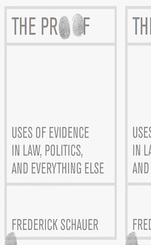 The Proof: Uses of Evidence in Law, Politics, and Everything Else