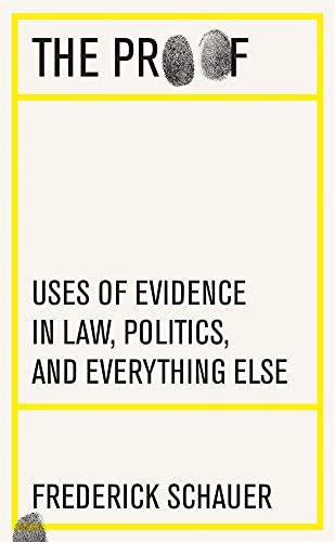 The Proof: Uses of Evidence in Law, Politics, and Everything Else von Harvard University Press
