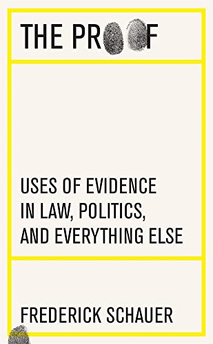 The Proof: Uses of Evidence in Law, Politics, and Everything Else