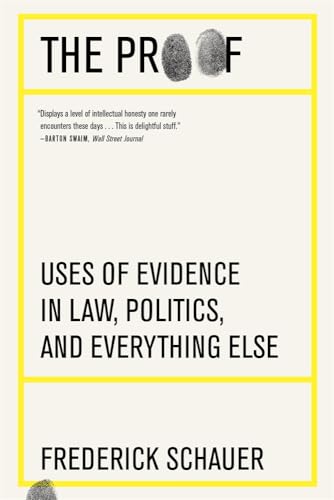 The Proof: Uses of Evidence in Law, Politics, and Everything Else von Harvard University Press