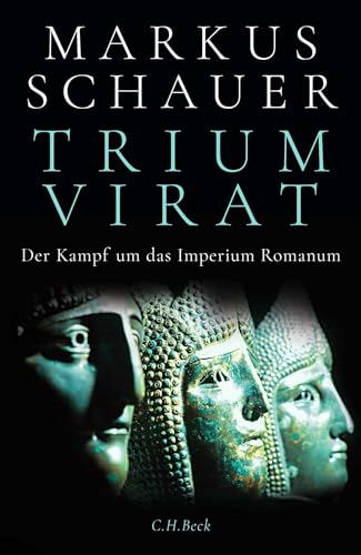 Triumvirat: Der Kampf um das Imperium Romanum von C.H.Beck