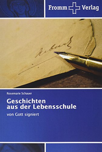 Geschichten aus der Lebensschule: von Gott signiert