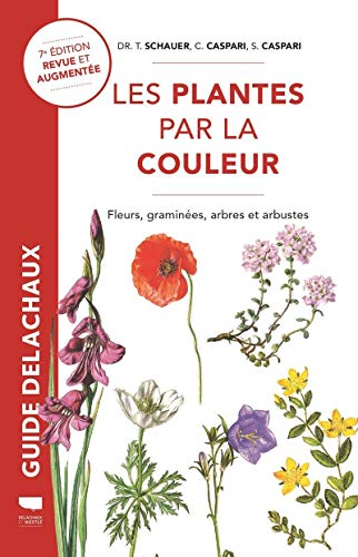 Plantes par la couleur: Fleurs, graminées, arbres et arbustes von DELACHAUX